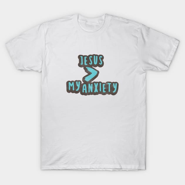 Jesus is Greater than My Anxiety T-Shirt by Commykaze